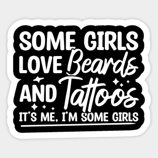 Some Girls Love Beards And Tattoos Sticker